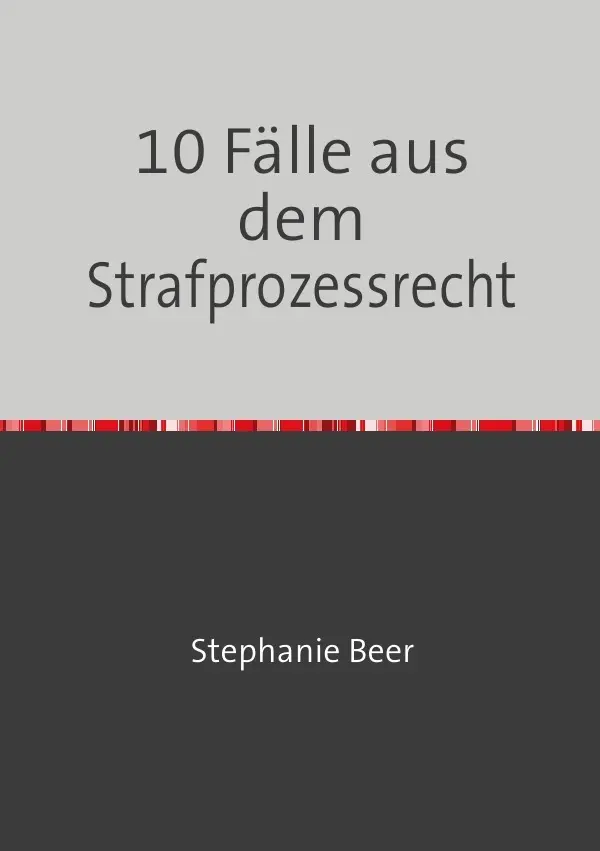Cover: 9783741833151 | 10 Fälle aus dem Strafprozessrecht | Stephanie Beer | Taschenbuch