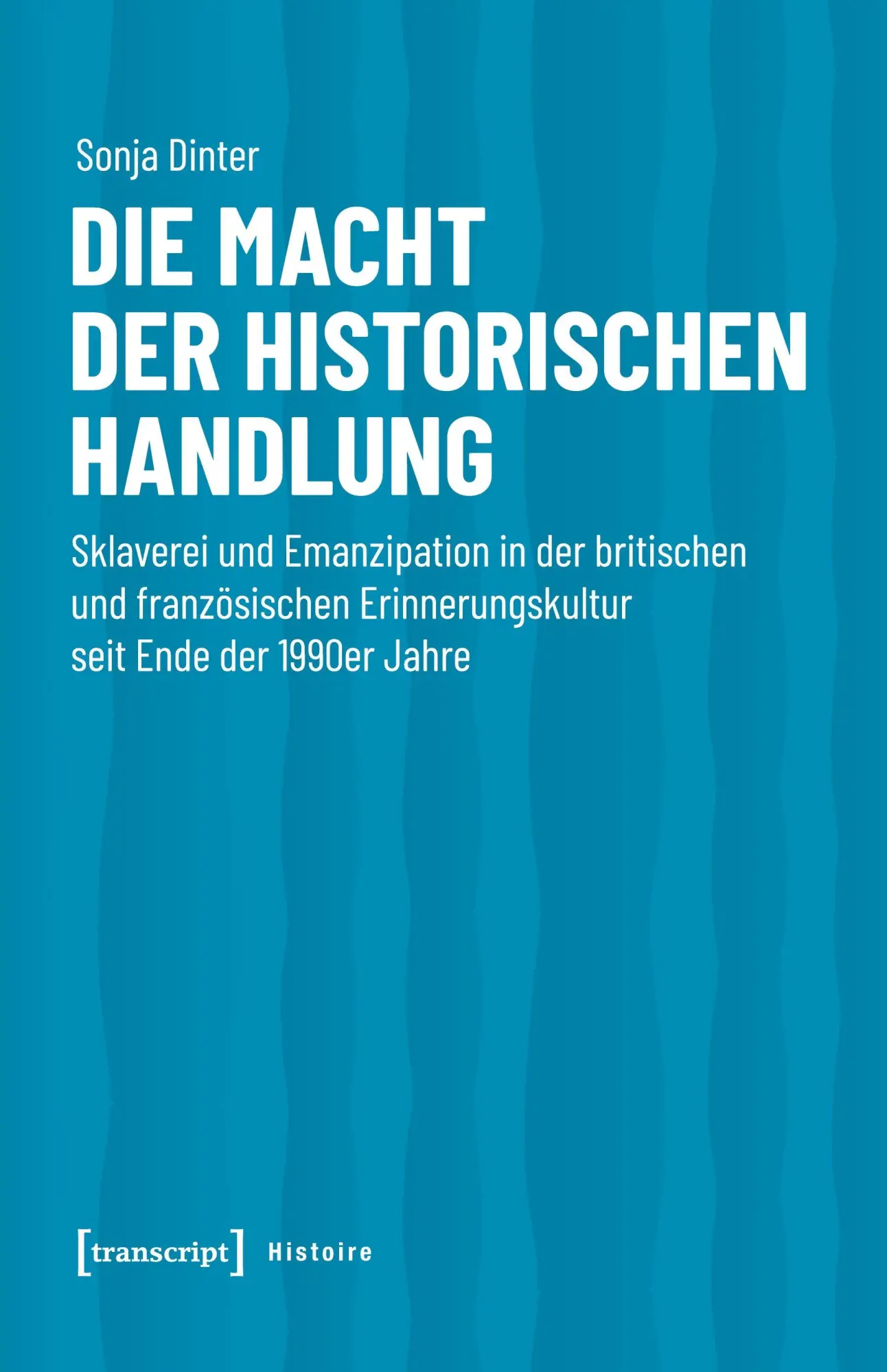 Cover: 9783837643251 | Die Macht der historischen Handlung | Sonja Dinter | Taschenbuch