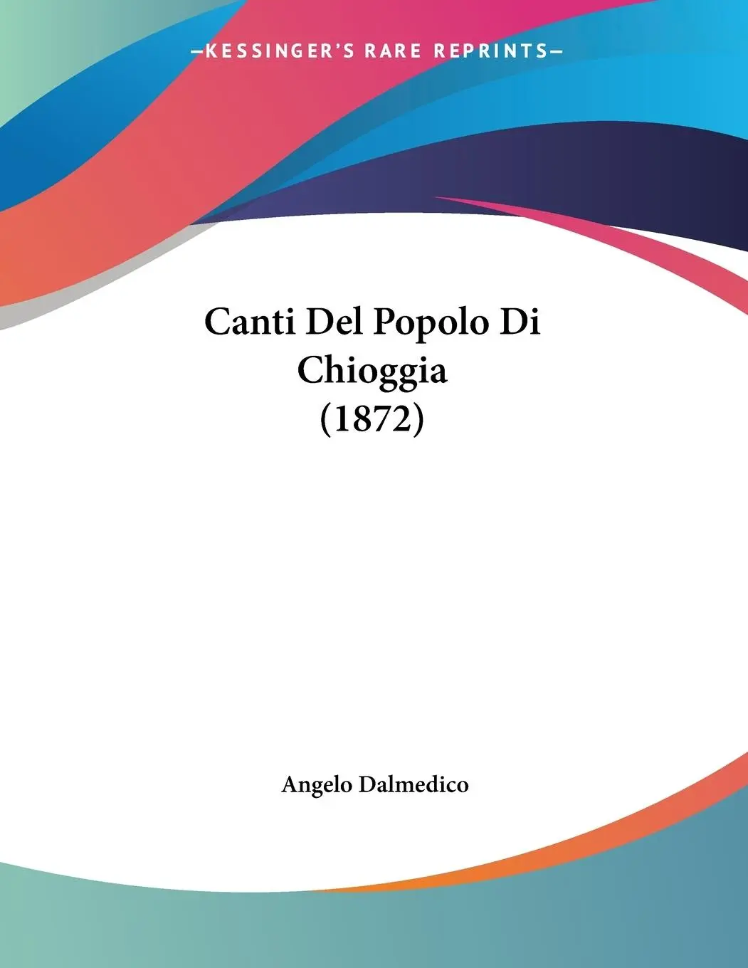 Cover: 9781160333351 | Canti Del Popolo Di Chioggia (1872) | Angelo Dalmedico | Taschenbuch