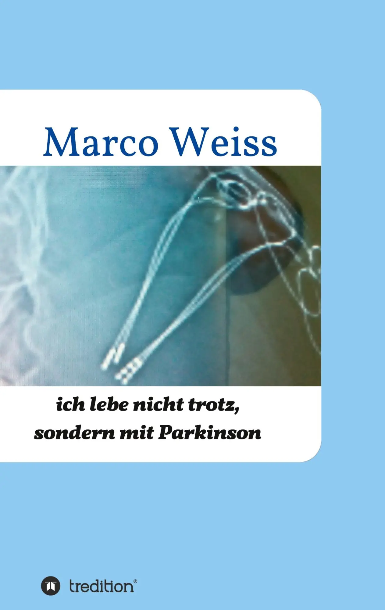 Cover: 9783347343351 | Ich lebe nicht trotz, sondern mit Parkinson | Marco Weiss | Buch