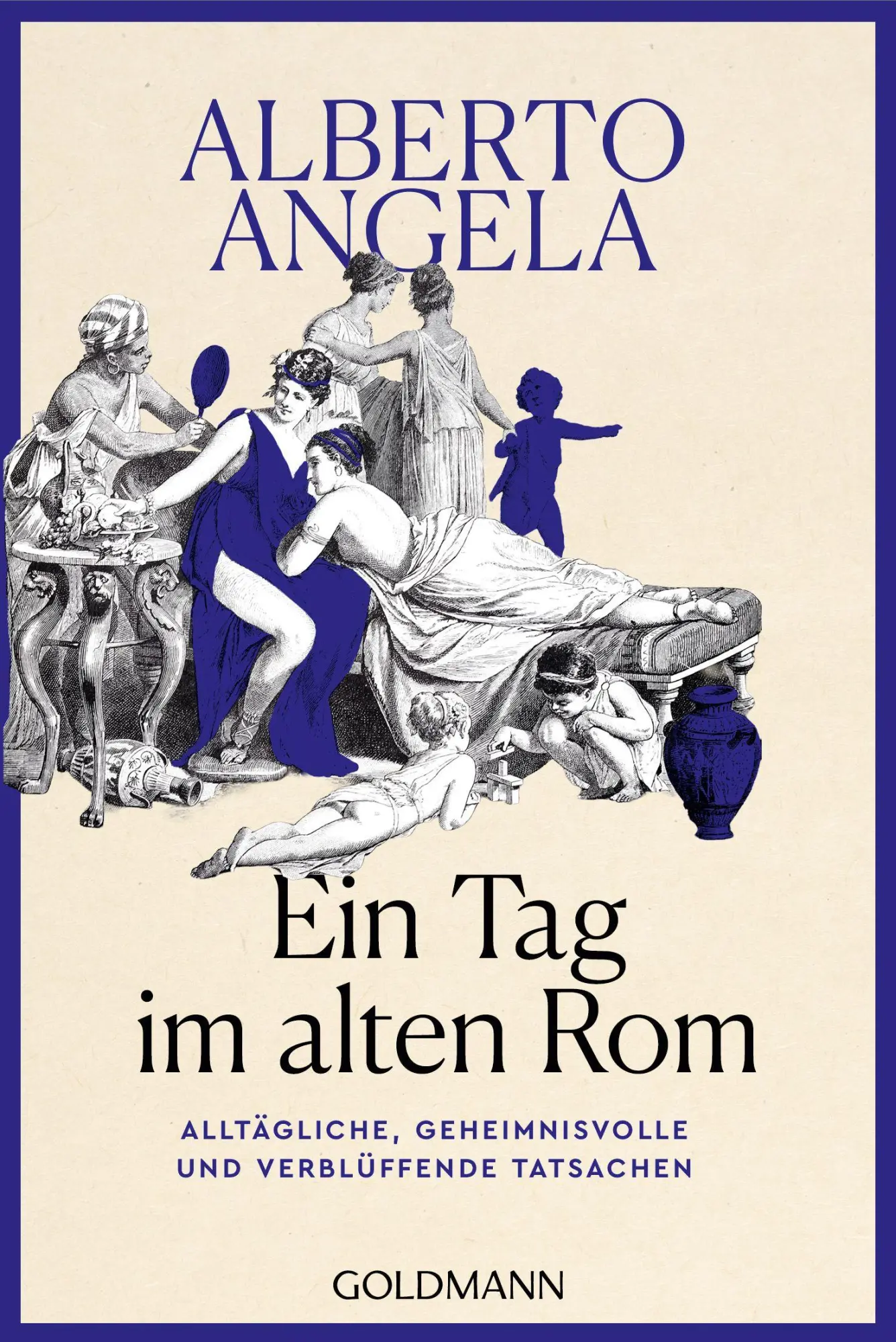 Cover: 9783442143351 | Ein Tag im Alten Rom | Alberto Angela | Taschenbuch | 416 S. | Deutsch