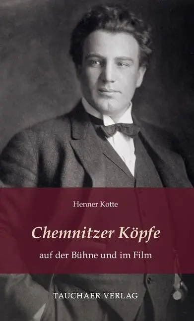 Cover: 9783897723351 | Chemnitzer Köpfe auf der Bühne und im Film | Henner Kotte | Buch