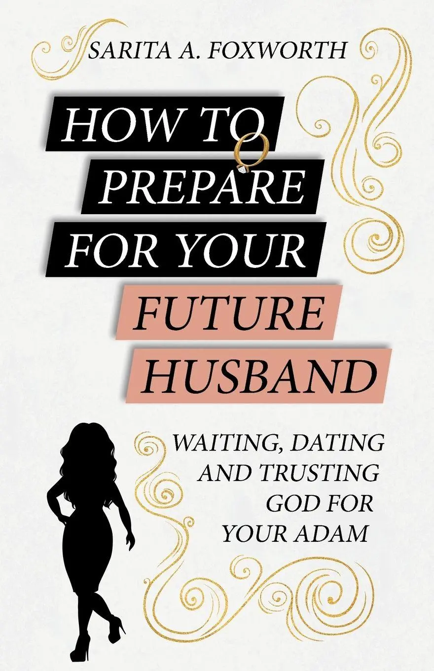 Cover: 9781088153451 | HOW TO PREPARE FOR YOUR FUTURE HUSBAND | Sarita Foxworth | Taschenbuch