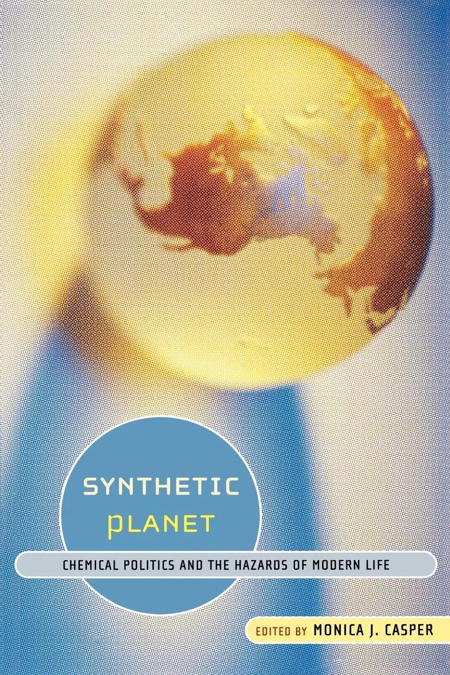 Cover: 9780415933551 | Synthetic Planet | Chemical Politics and the Hazards of Modern Life