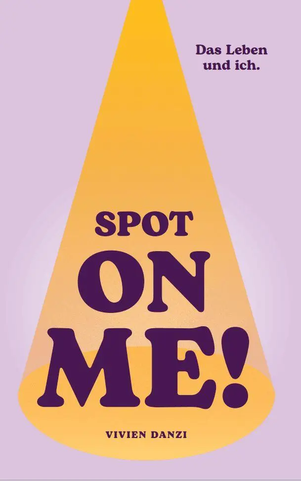 Cover: 9783758103551 | Spot on me! | Das Leben und ich. | Vivien Danzi | Taschenbuch | 2026