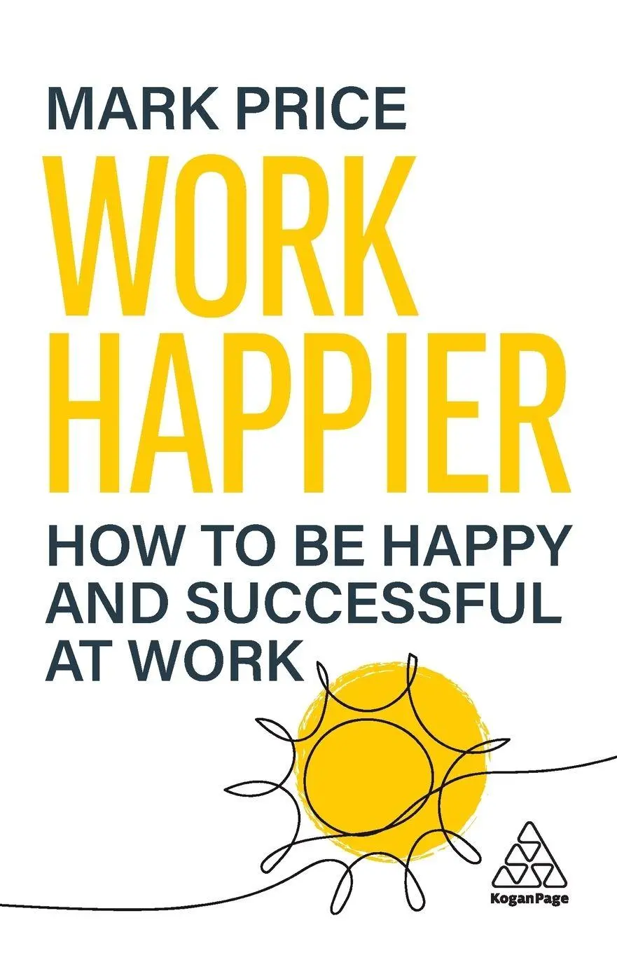 Cover: 9781398623651 | Work Happier | How to be Happy and Successful at Work | Mark Price