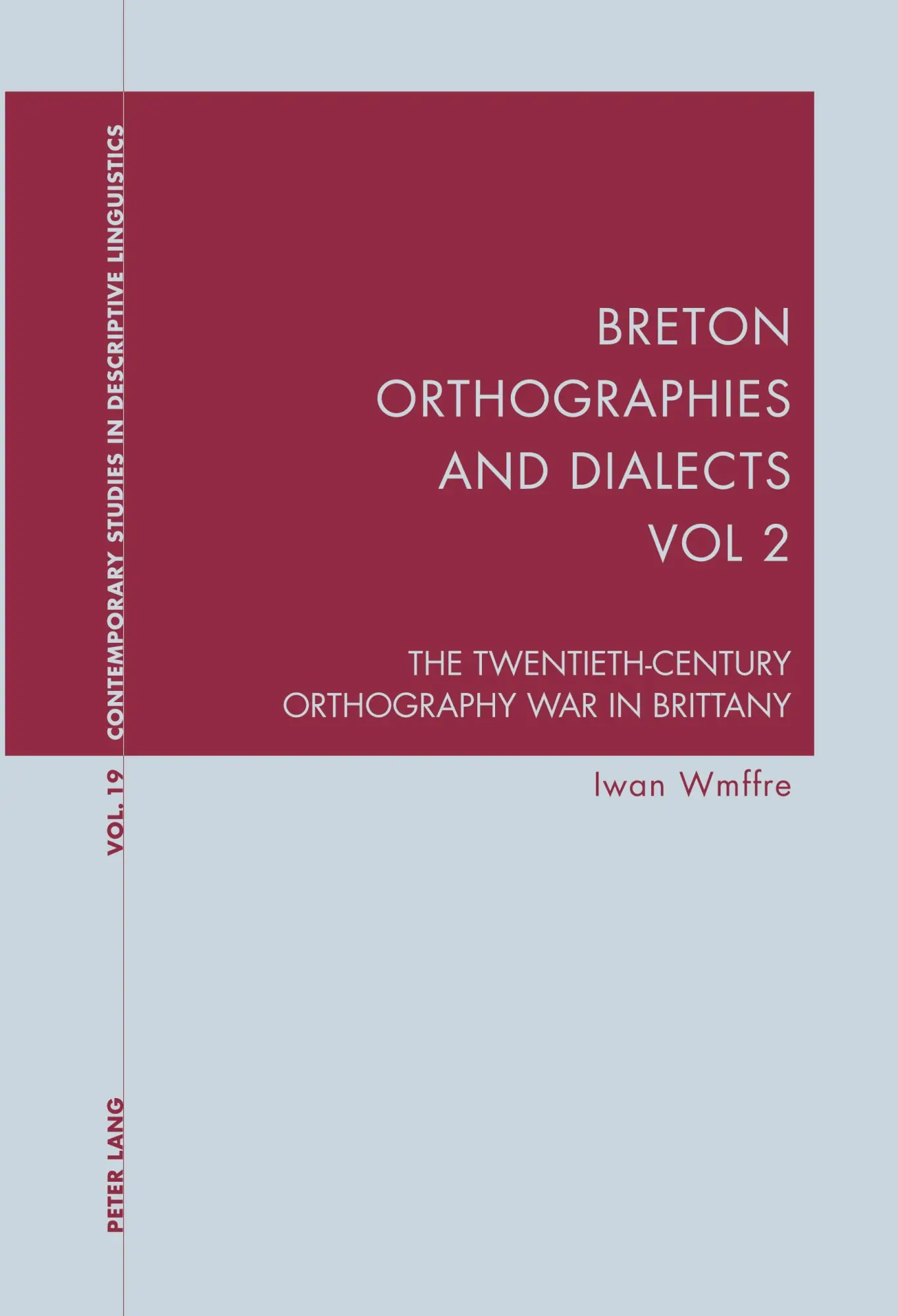Breton Orthographies and Dialects - Vol. 2: The Twentieth-Century Orthography War in Brittany (Contemporary Studies in Descriptive Linguistics)