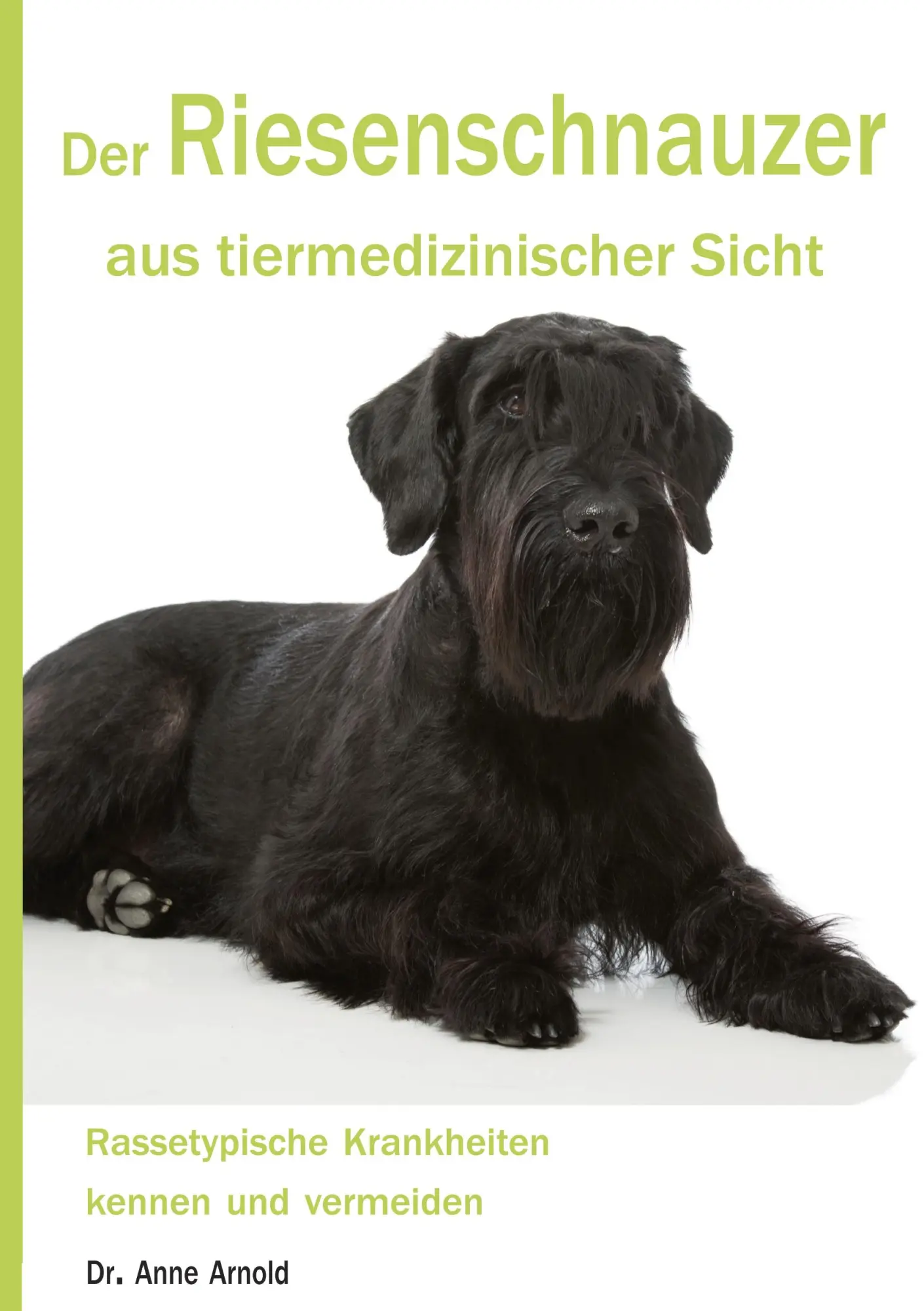 Cover: 9783743173651 | Der Riesenschnauzer aus tiermedizinischer Sicht | Anne Arnold | Buch Cover: 9783743173651 | Der Riesenschnauzer aus tiermedizinischer Sicht | Anne Arnold | Buch