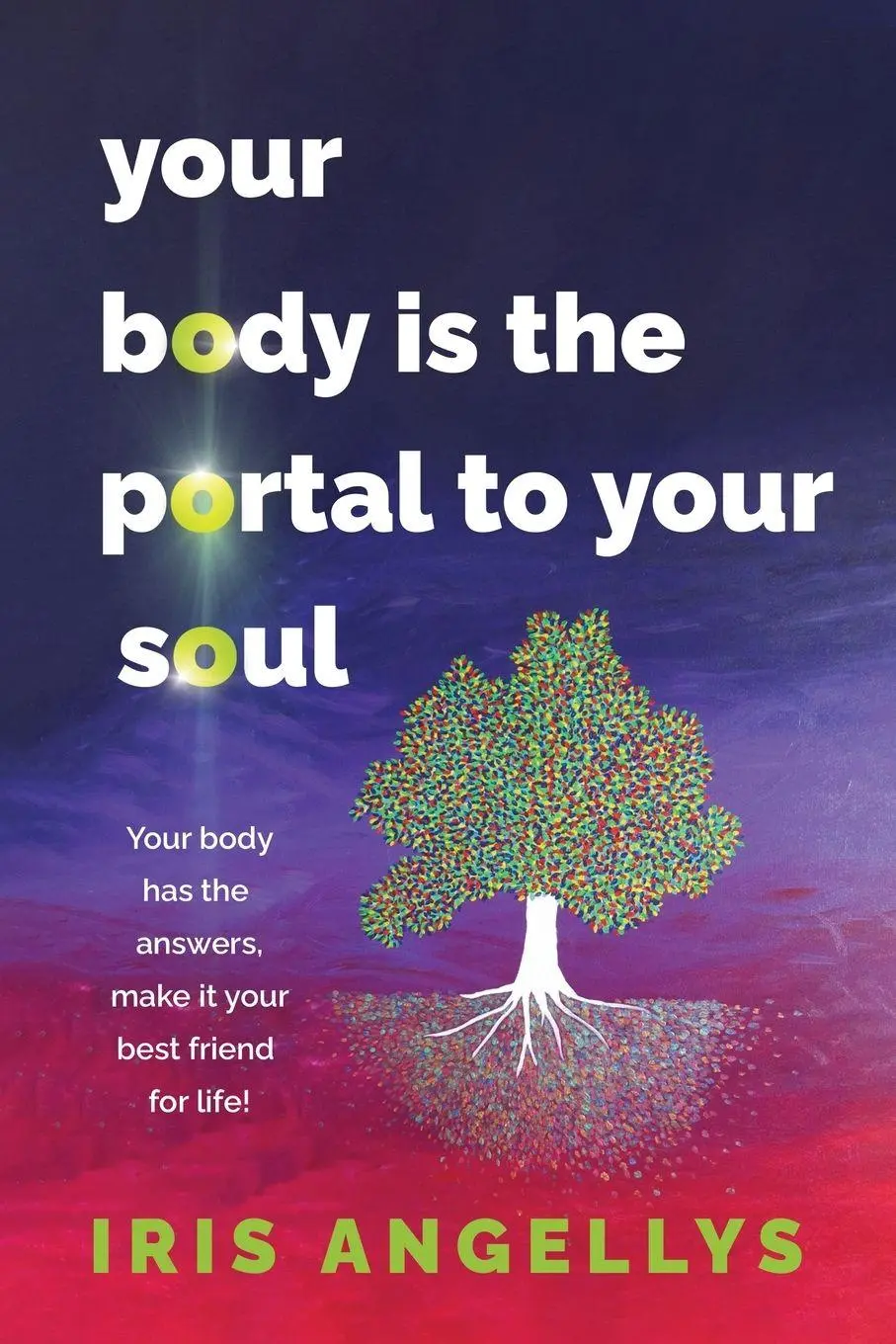 Cover: 9780645523751 | Your Body Is the Portal to Your Soul | Iris Angellys | Taschenbuch