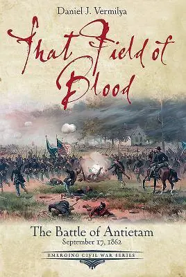 Cover: 9781611213751 | That Field of Blood | The Battle of Antietam, September 17, 1862