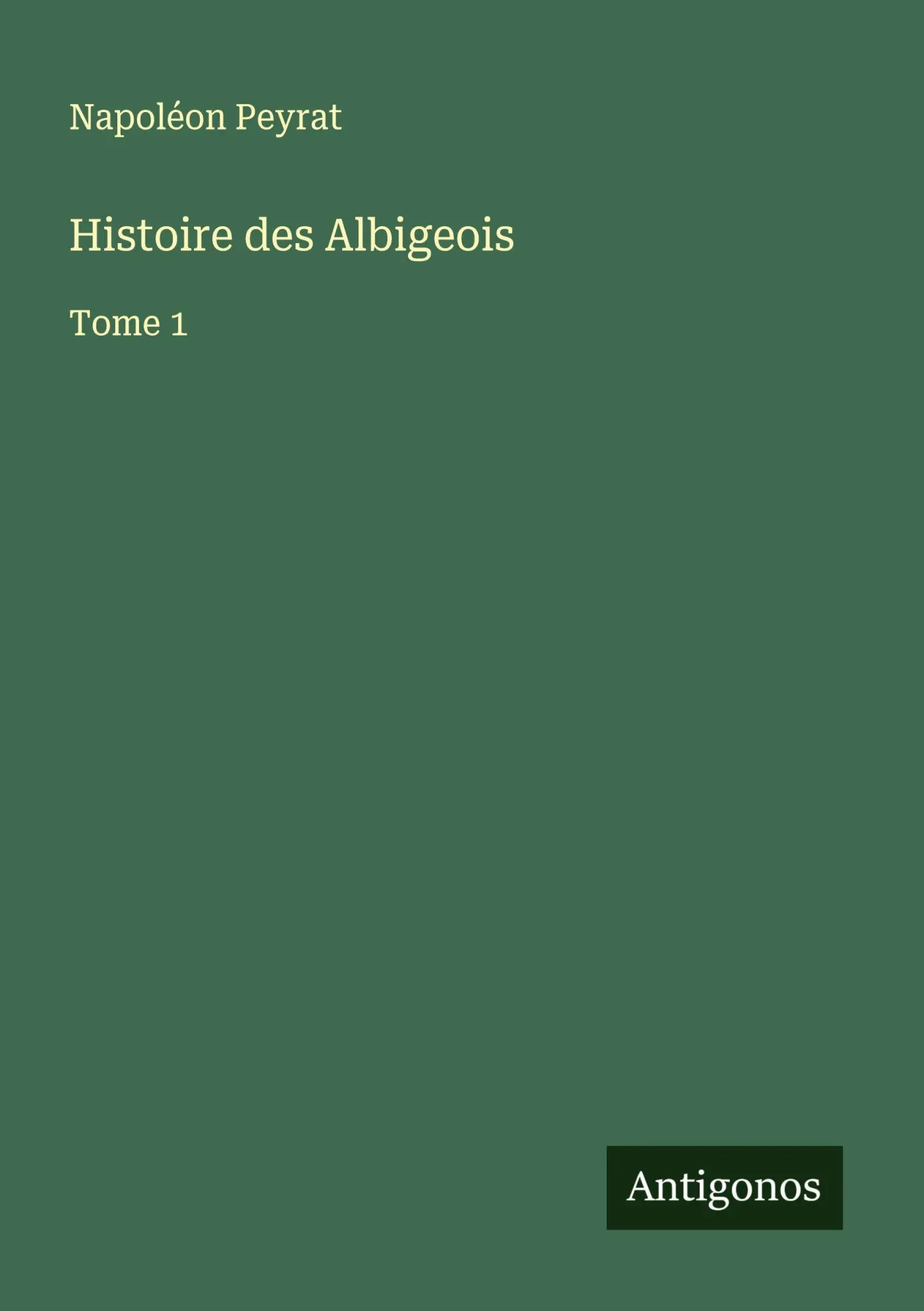 Cover: 9783563053751 | Histoire des Albigeois | Tome 1 | Napoléon Peyrat | Taschenbuch | 2025