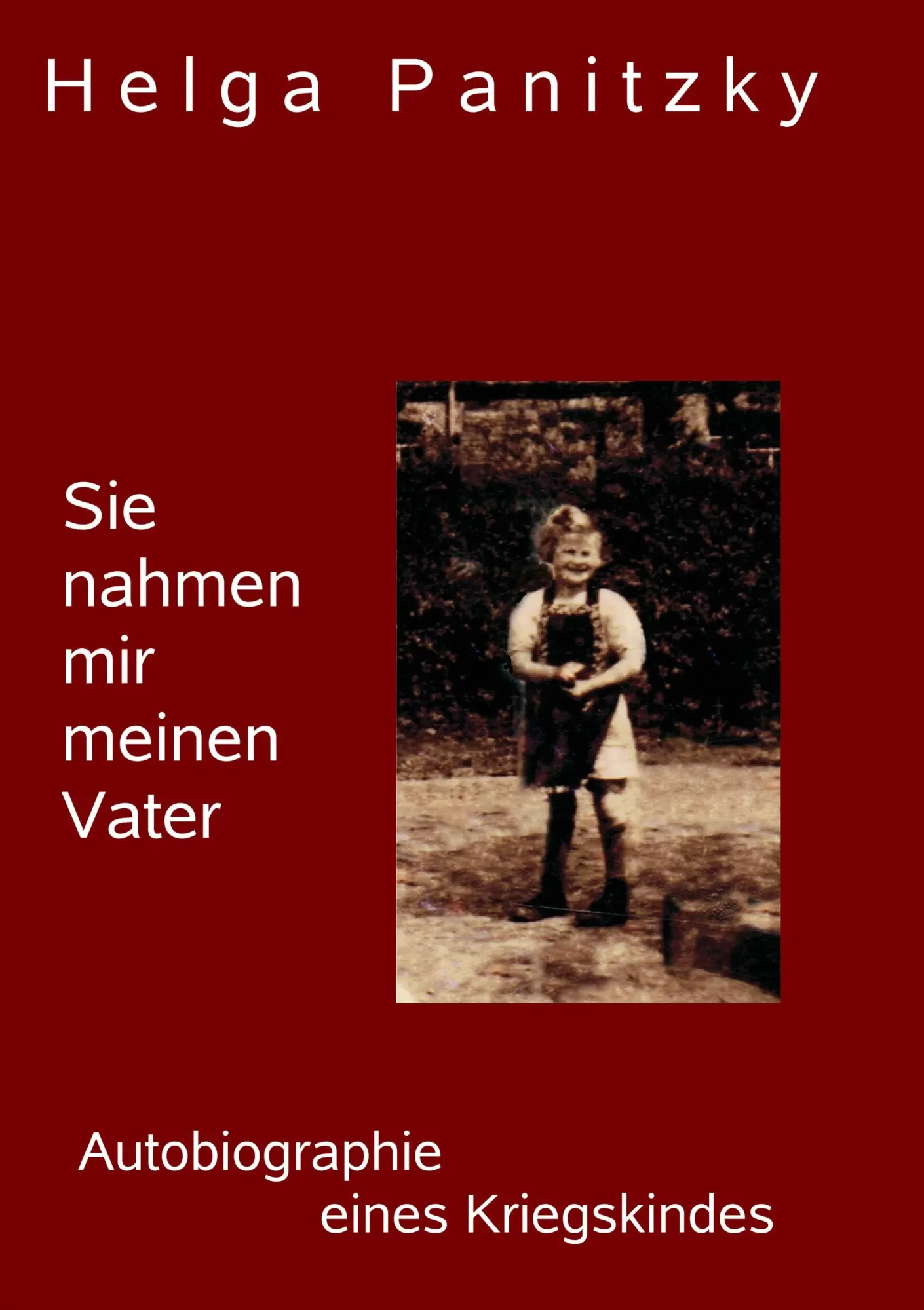 Cover: 9783842383951 | Sie nahmen mir meinen Vater | Die Autobiographie eines Kriegskindes