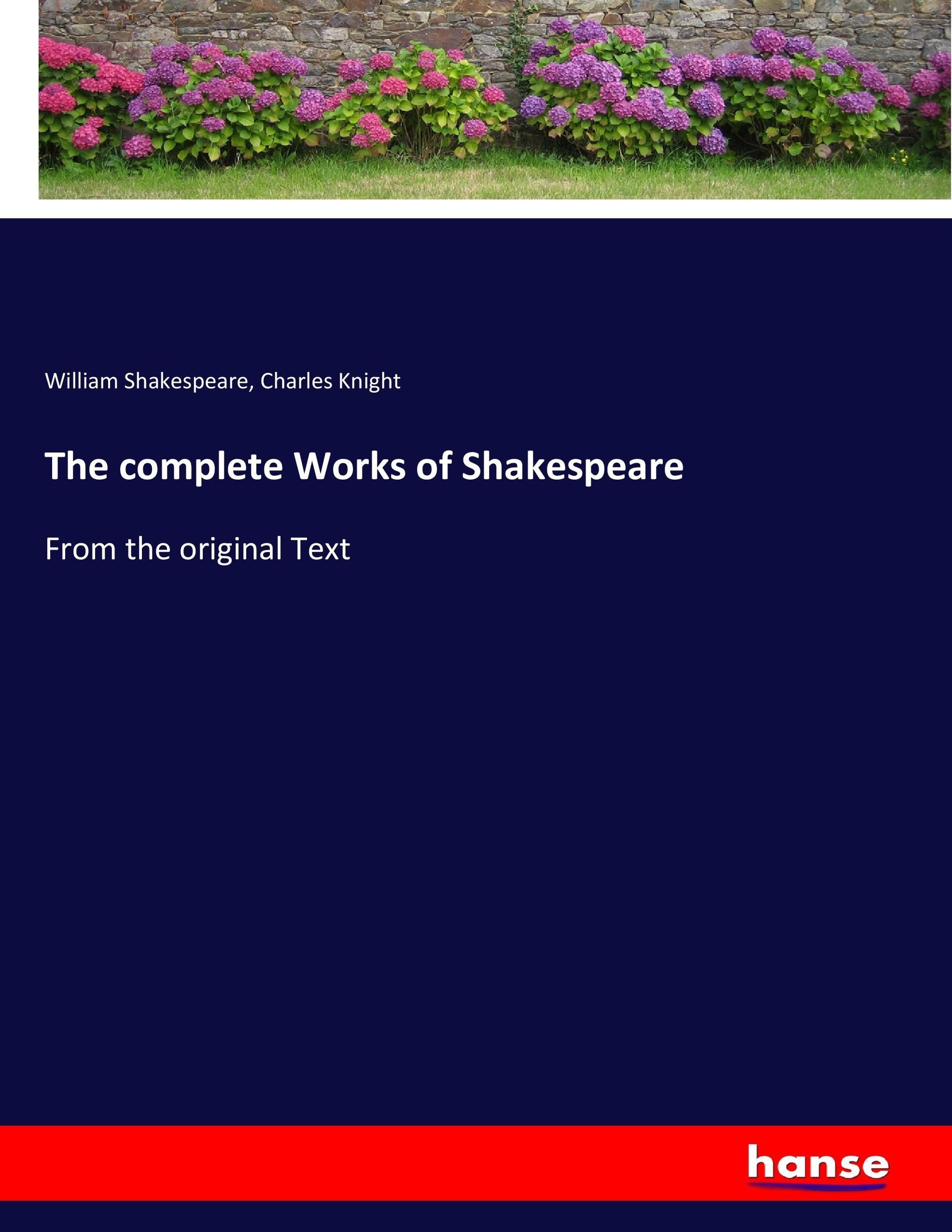 The complete Works of Shakespeare | From the original Text | William Shakespeare (u. a.) | Taschenbuch | Paperback | 668 S. | Englisch | 2017 | hansebooks | EAN 9783337064051 - Shakespeare, William