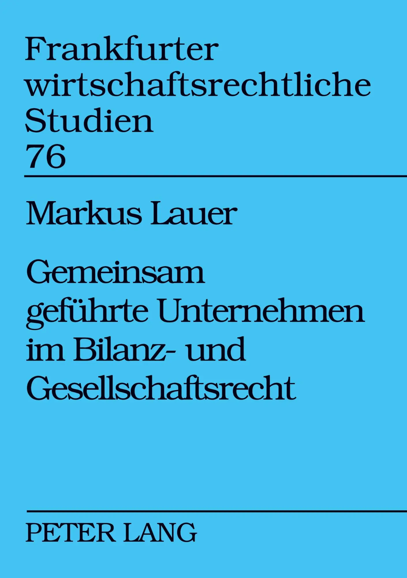 Gemeinsam geführte Unternehmen im Bilanz- und Gesellschaftsrecht (Frankfurter wirtschaftsrechtliche Studien)