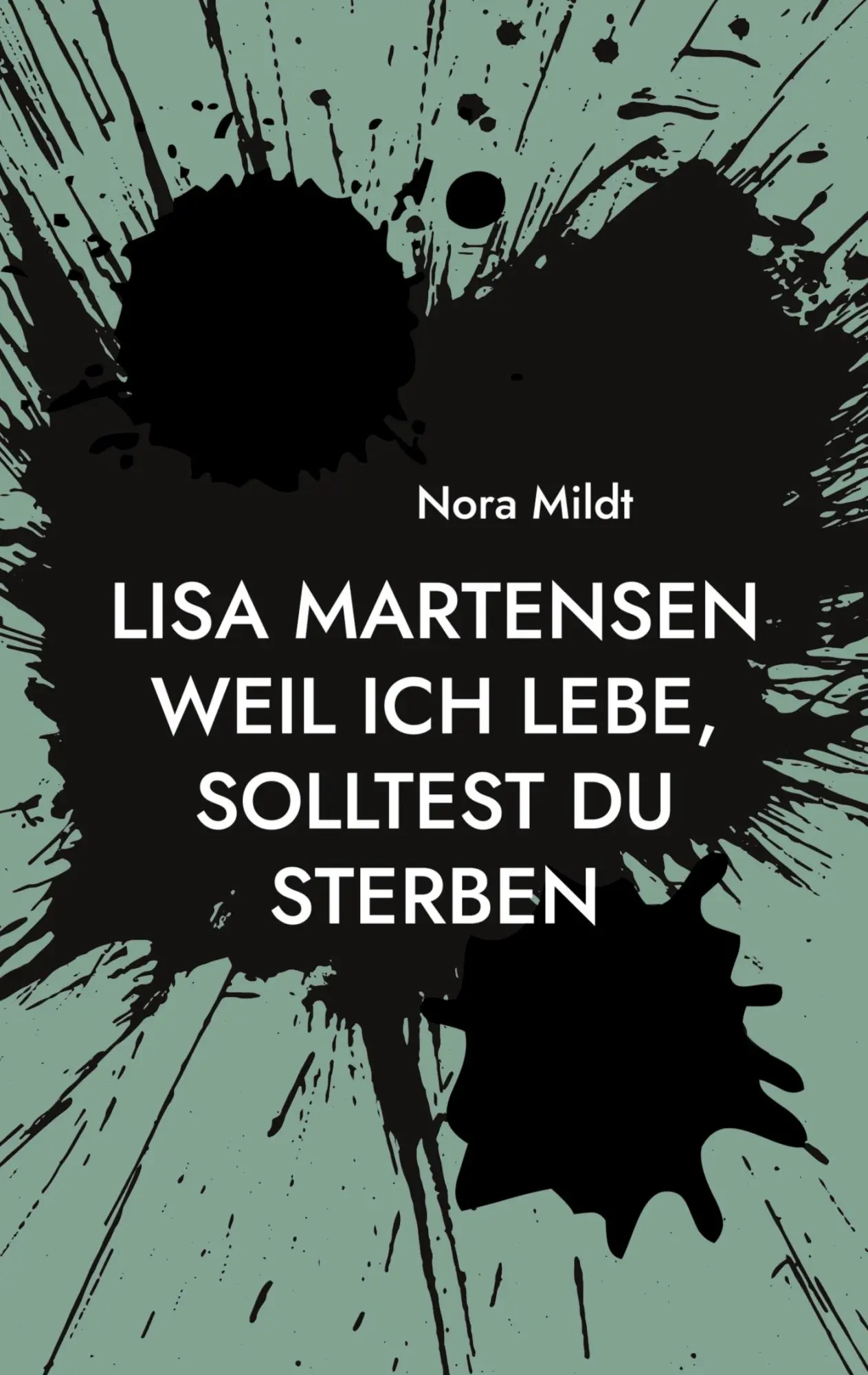 Cover: 9783758364051 | Lisa Martensen Weil ich lebe, solltest du sterben | Nora Mildt | Buch