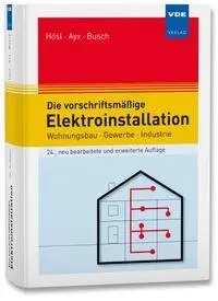 Cover: 9783800764051 | Die vorschriftsmäßige Elektroinstallation | Alfred Hösl (u. a.) | Buch