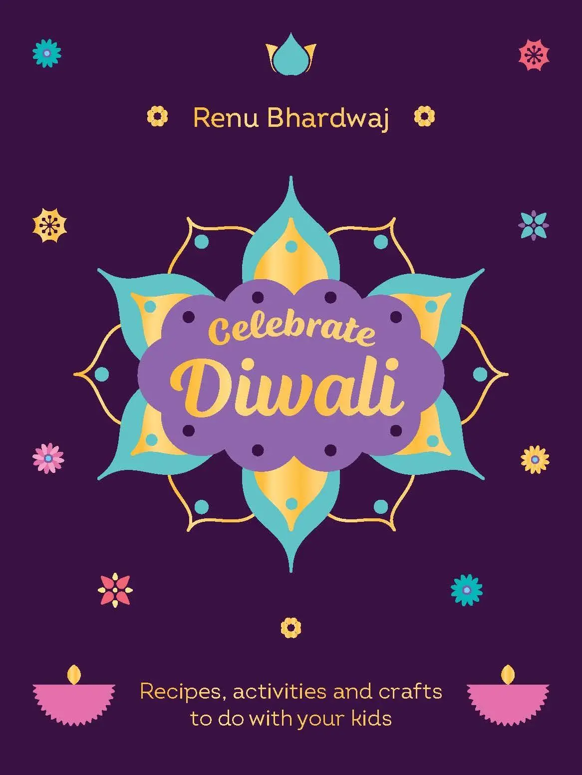 Cover: 9781529934151 | Celebrate Diwali | Recipes, activities and crafts to do with your kids