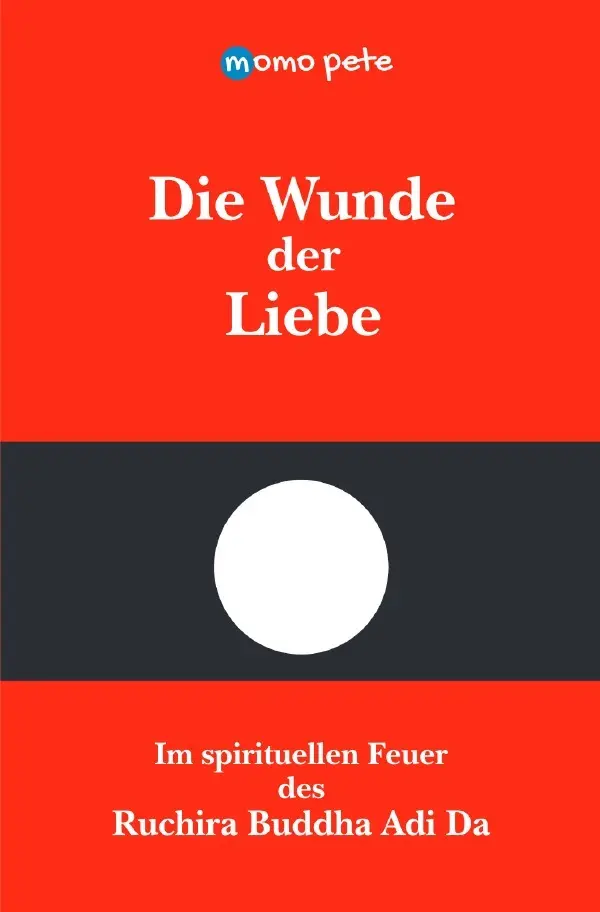 Cover: 9783758424151 | Die Wunde der Liebe - Im spirituellen Feuer des Ruchira Buddha Adi Da