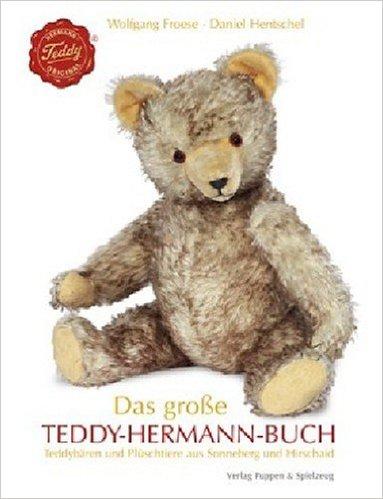 Das große Teddy-Hermann-Buch | Teddybären und Plüschtiere aus Sonneberg und Hirschaid | Wolfgang Froese (u. a.) | Buch | Deutsch | 2008 | Wellhausen & Marquardt | EAN 9783939806325 - Froese, Wolfgang