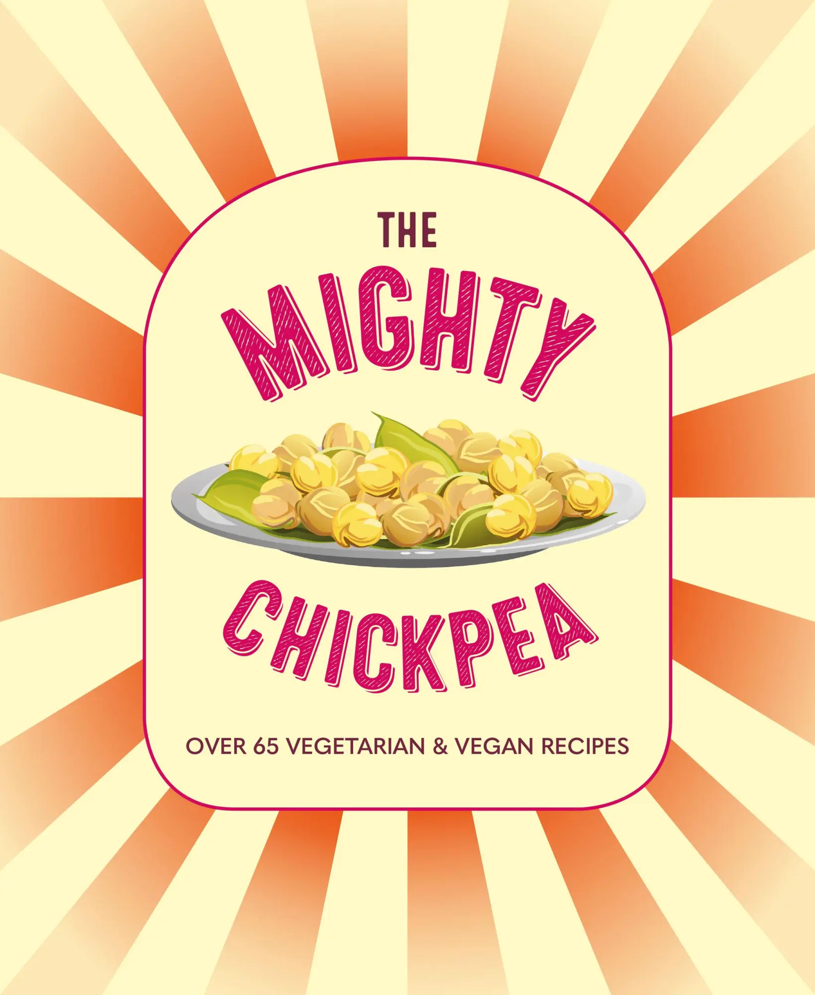 Cover: 9781788794251 | The Mighty Chickpea | Over 65 Vegetarian and Vegan Recipes | Small