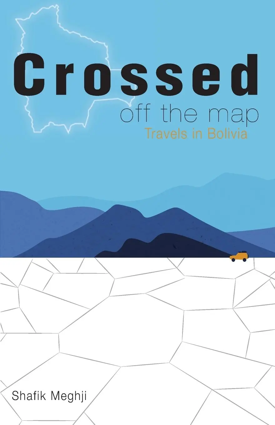 Cover: 9781909014251 | Crossed Off the Map | Travels in Bolivia | Shafik Meghji | Taschenbuch