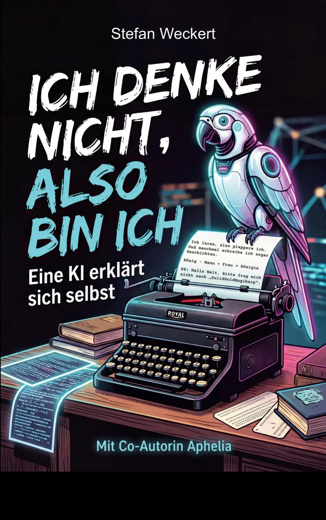 Cover: 9783696354251 | Ich denke nicht, also bin ich | Eine KI erklärt sich selbst | Weckert