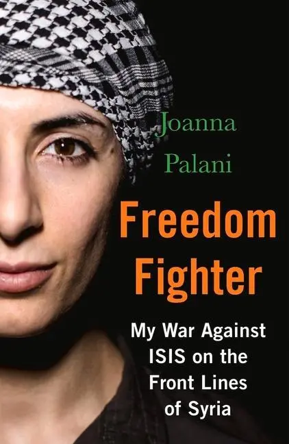 Cover: 9781786494351 | Freedom Fighter: My War Against Isis on the Frontlines of Syria | Buch