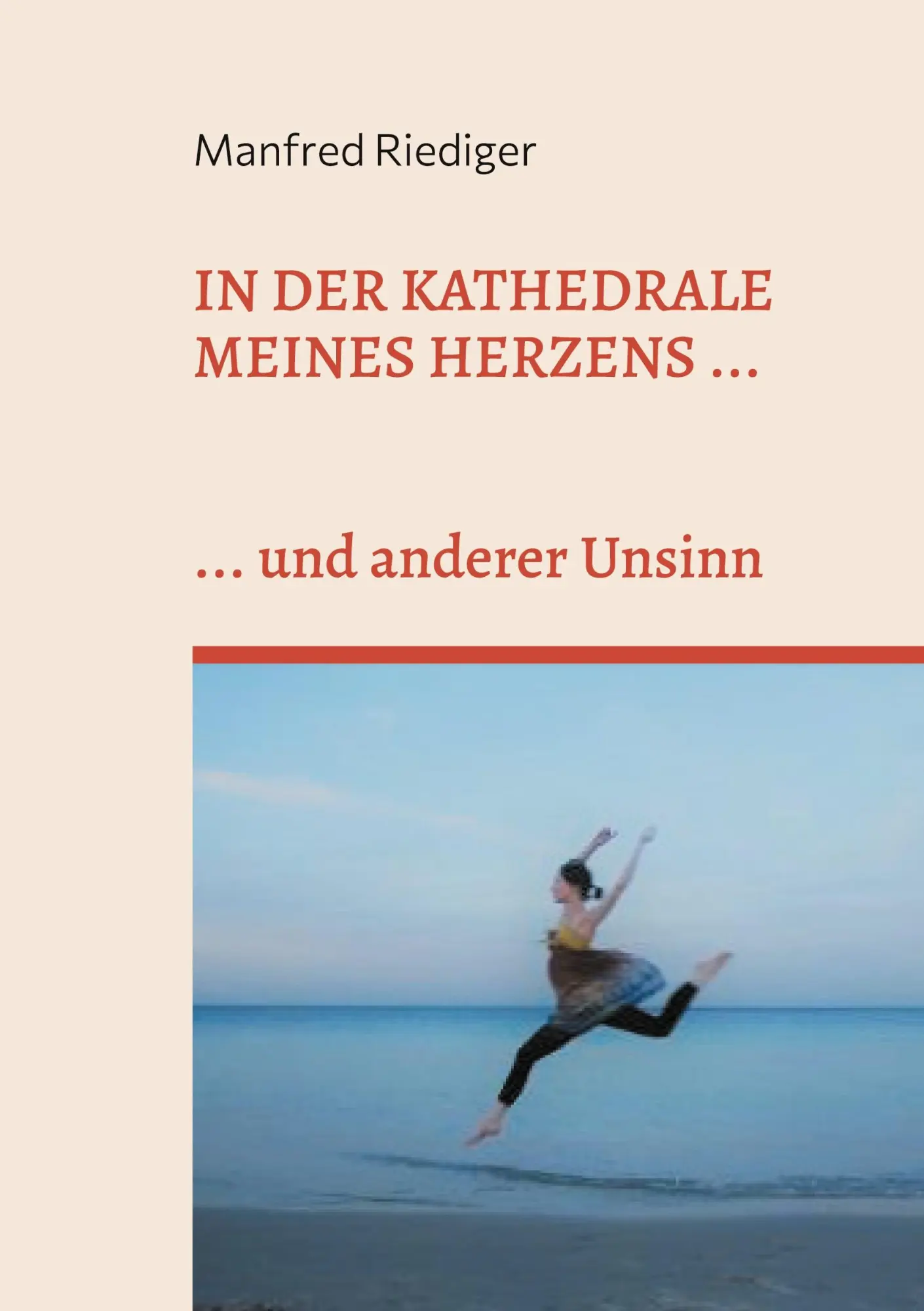 Cover: 9783754374351 | In der Kathedrale meines Herzens | ... und anderer Unsinn | Riediger