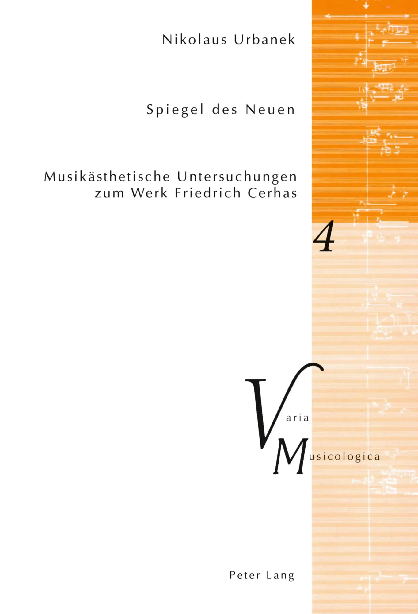 Spiegel des Neuen: Musikästhetische Untersuchungen zum Werk Friedrich Cerhas (Varia Musicologica)