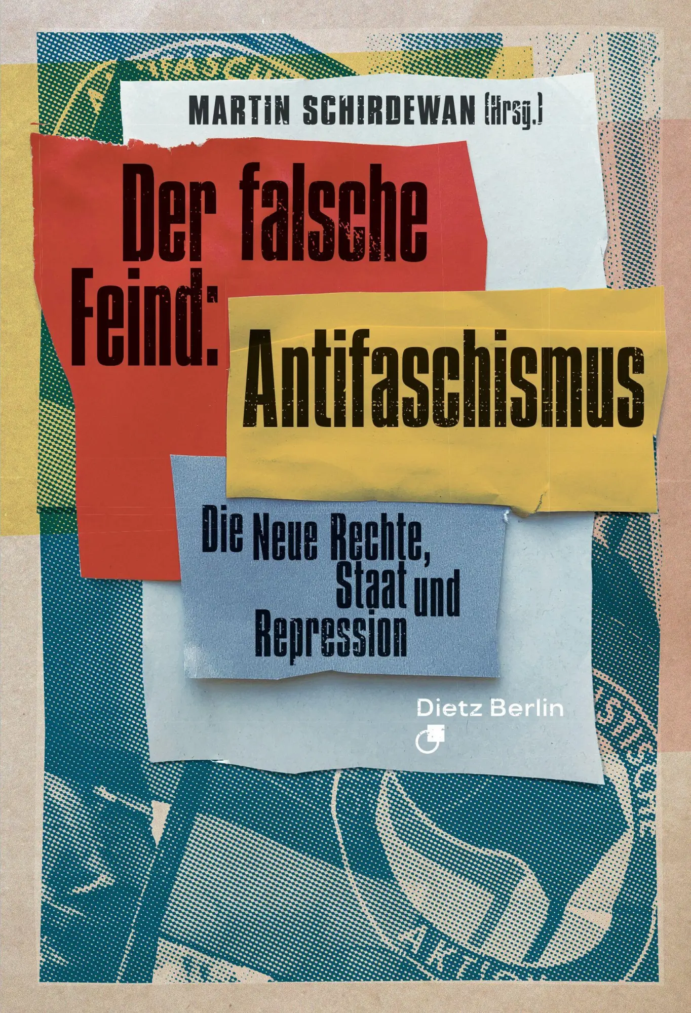 Cover: 9783320024451 | Falscher Feind: Antifaschismus | Die Neue Rechte, Staat und Repression