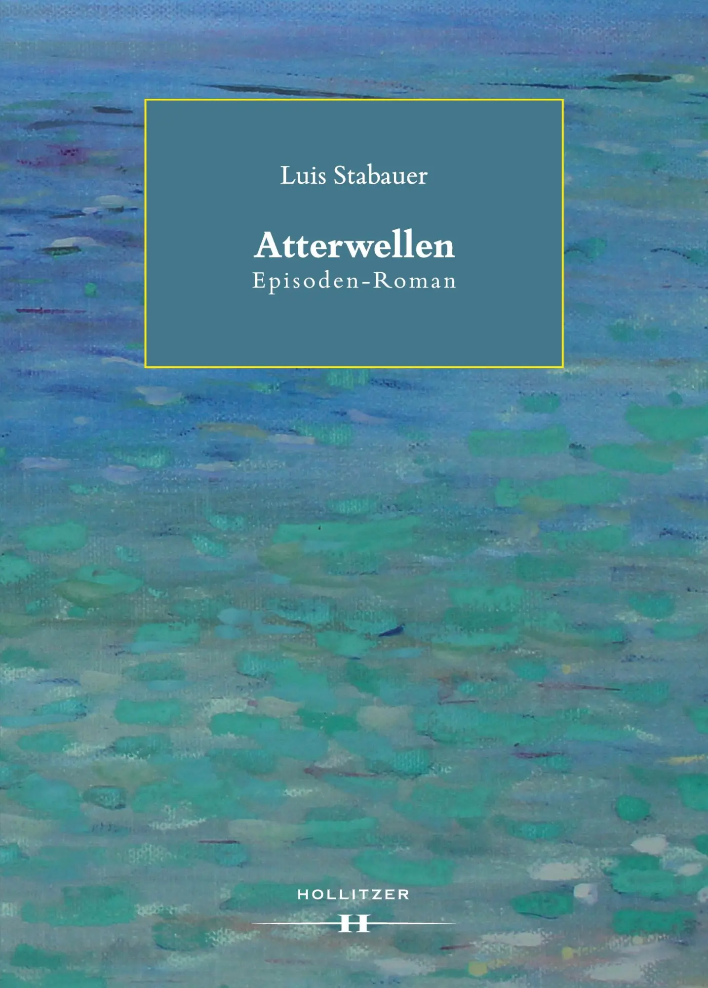 Cover: 9783990124451 | Atterwellen | Episoden-Roman | Luis Stabauer | Taschenbuch | 152 S.