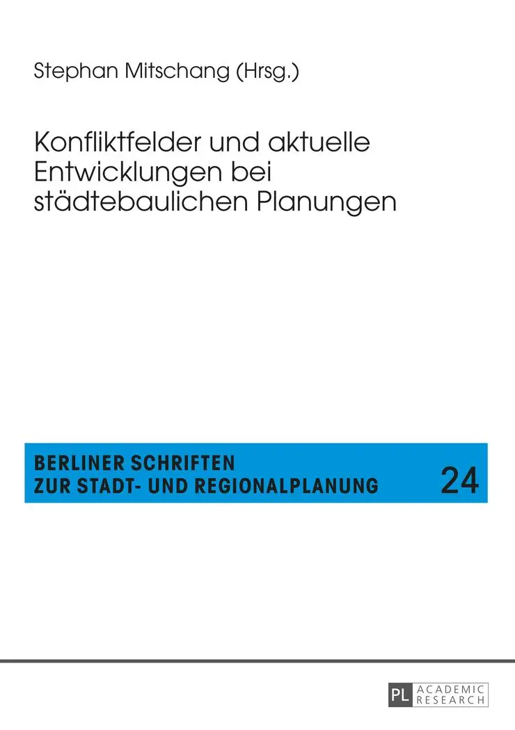 Konfliktfelder und aktuelle Entwicklungen bei städtebaulichen Planungen (Berliner Schriften zur Stadt- und Regionalplanung)
