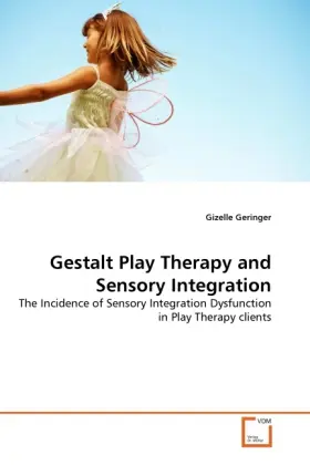 Cover: 9783639364651 | Gestalt Play Therapy and Sensory Integration | Gizelle Geringer | Buch