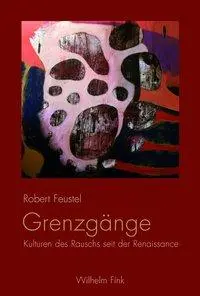 Cover: 9783770554751 | Grenzgänge | Kulturen des Rauschs seit der Renaissance | Feustel