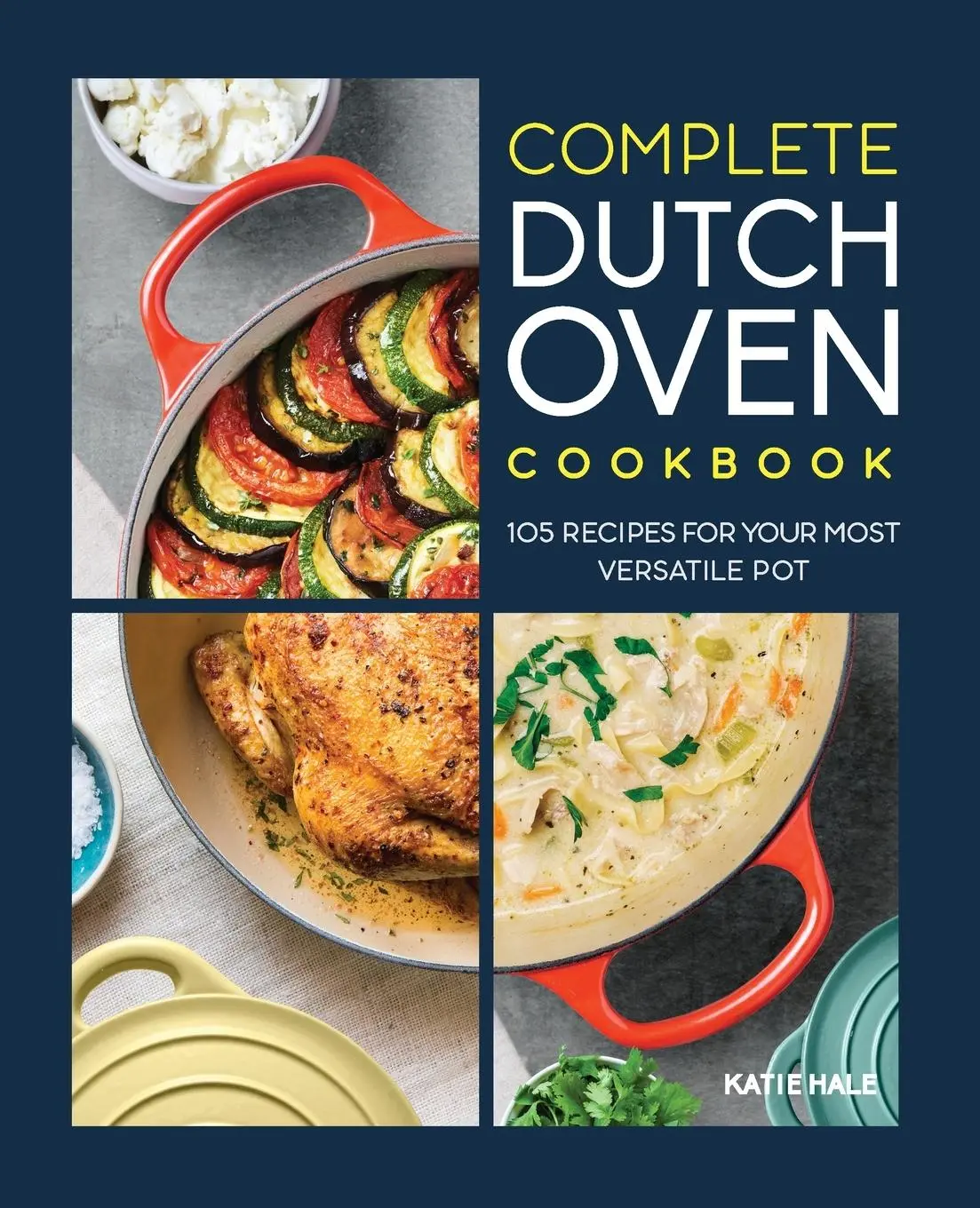 Cover: 9781648764851 | Complete Dutch Oven Cookbook | 105 Recipes for Your Most Versatile Pot