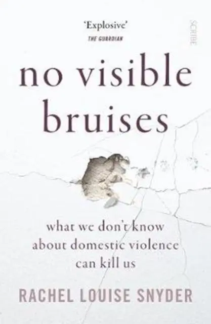 Cover: 9781912854851 | No Visible Bruises | Rachel Louise Snyder | Taschenbuch | Englisch Cover: 9781912854851 | No Visible Bruises | Rachel Louise Snyder | Taschenbuch | Englisch