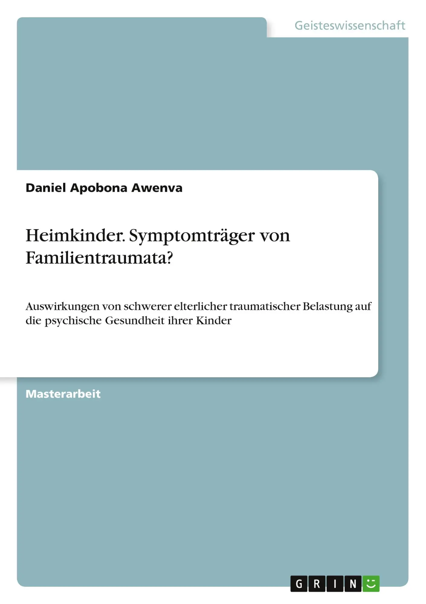 Cover: 9783346444851 | Heimkinder. Symptomträger von Familientraumata? | Awenva | Taschenbuch