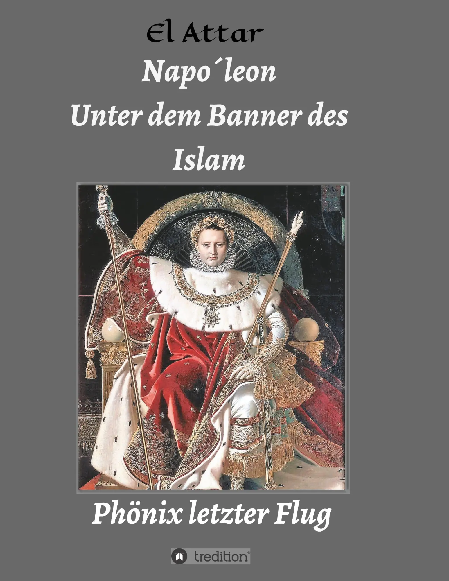 Cover: 9783748244851 | Napo´leon- Unter dem Banner des Islam | Phönix letzter Flug | El-Attar