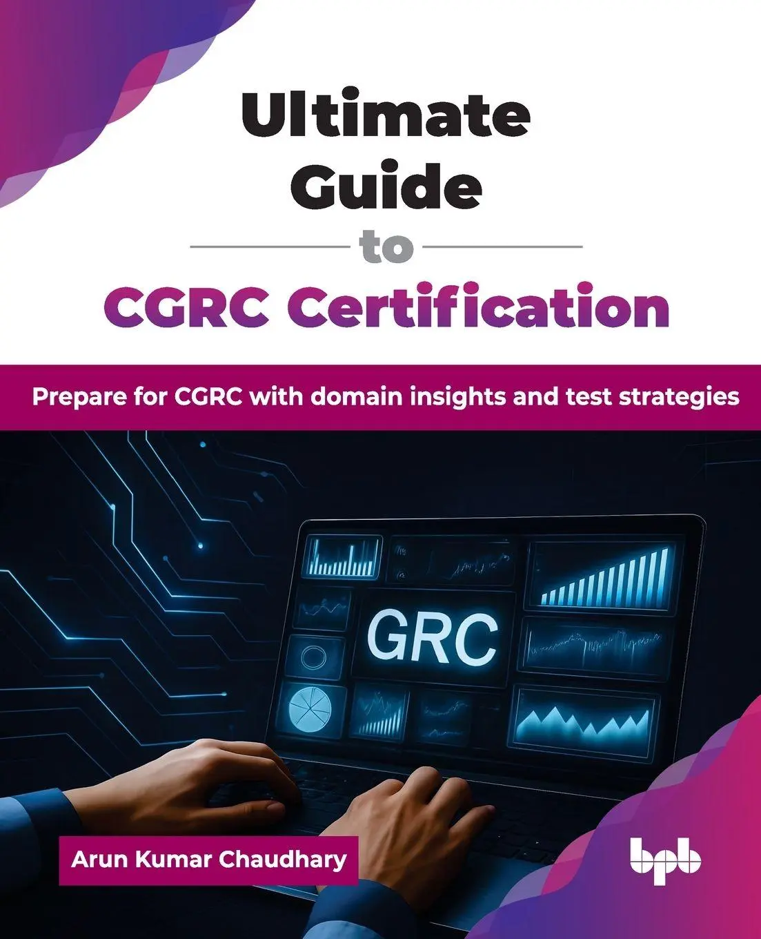 Cover: 9789365894851 | Ultimate Guide to CGRC Certification | Arun Kumar Chaudhary | Buch
