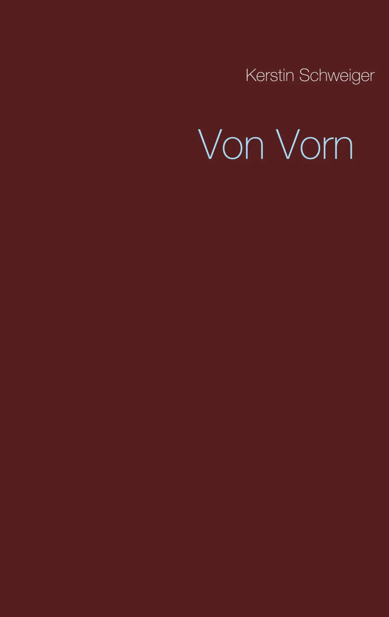 Cover: 9783750424951 | Von Vorn | Kerstin Schweiger | Taschenbuch | 60 S. | Deutsch | 2020