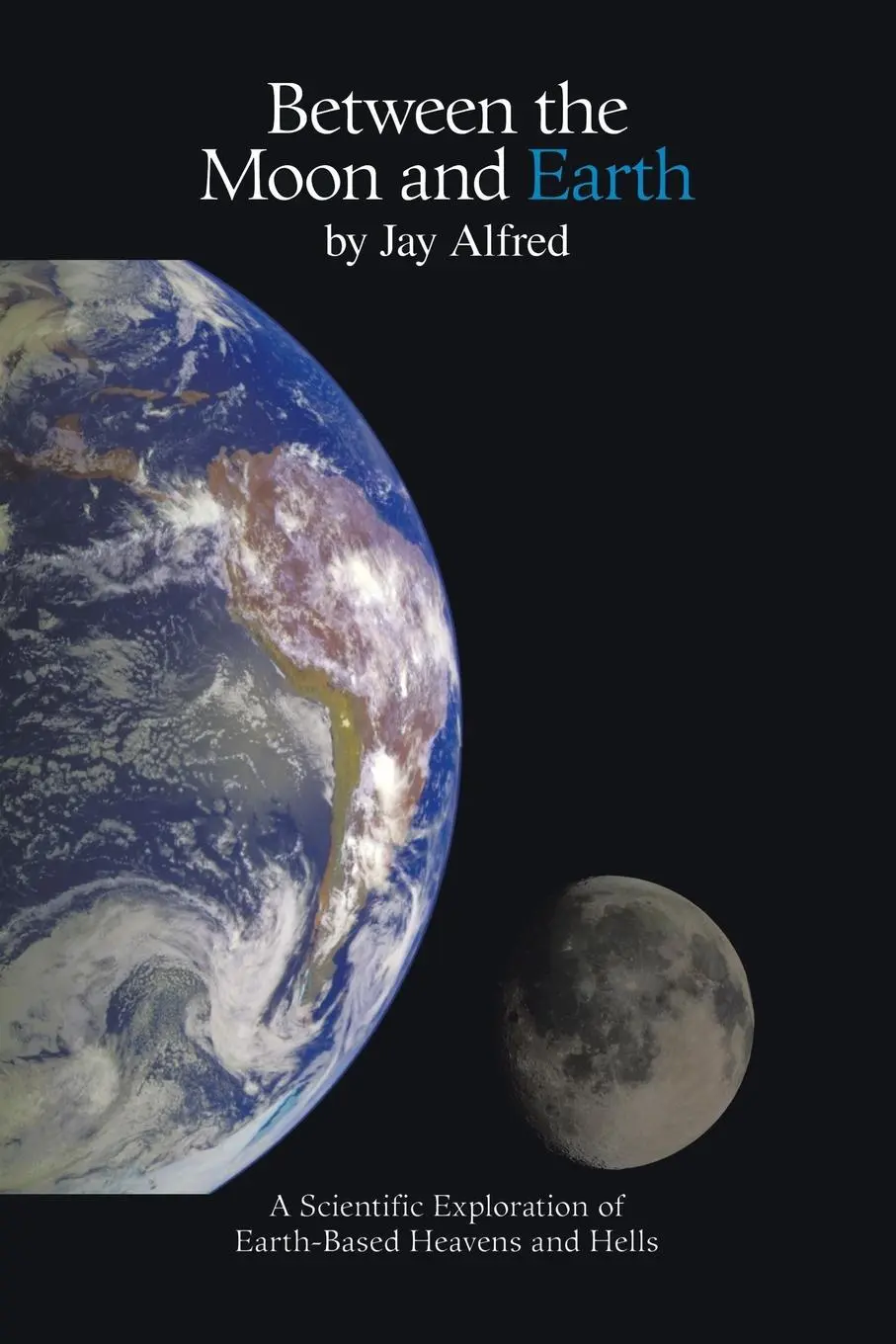 Cover: 9781412095051 | Between the Moon and Earth | Jay Alfred | Taschenbuch | Englisch