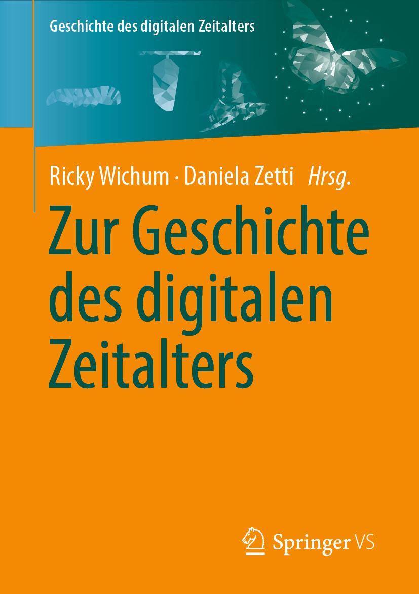 Cover: 9783658345051 | Zur Geschichte des digitalen Zeitalters | Ricky Wichum (u. a.) | Buch