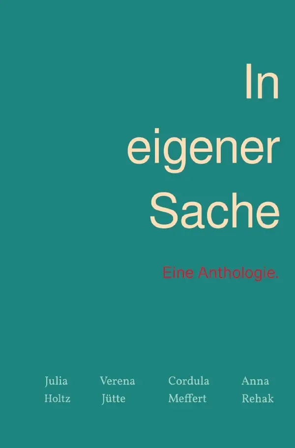 Cover: 9783565105151 | In eigener Sache | DE | Julia Holtz (u. a.) | Taschenbuch | 76 S.