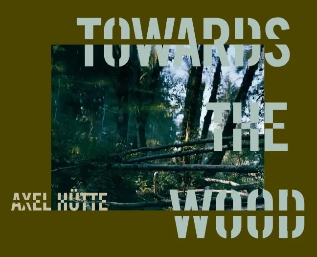 Cover: 9783829605151 | Towards the Wood | Photographien | Axel Hütte | Buch | 84 S. | Deutsch