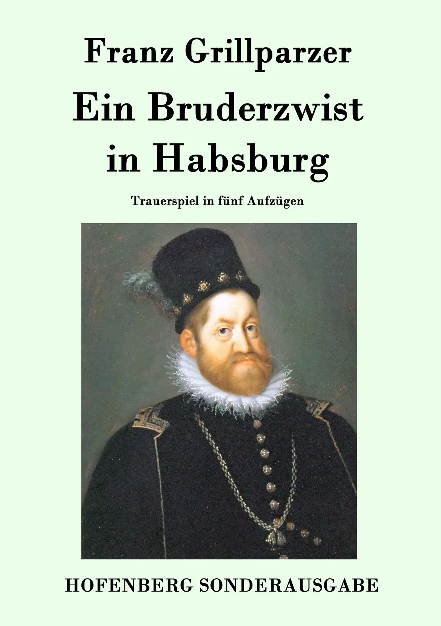 Cover: 9783843075251 | Ein Bruderzwist in Habsburg | Trauerspiel in fünf Aufzügen | Buch
