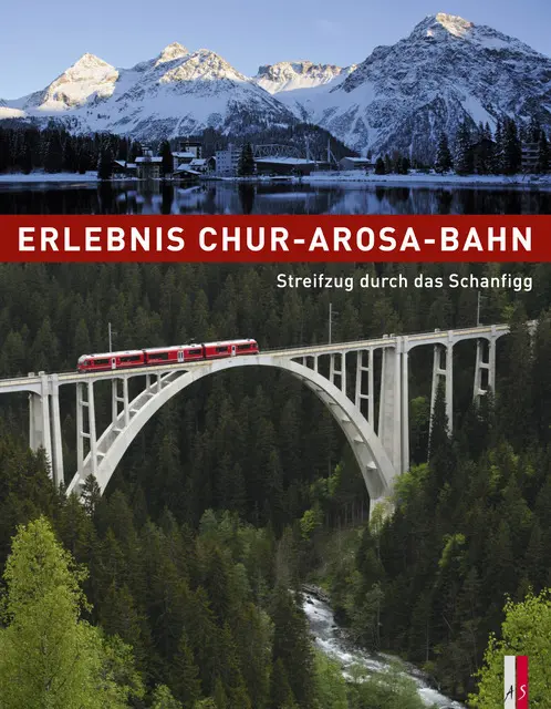 Cover: 9783906055251 | Erlebnis Chur-Arosa-Bahn | Ueli Haldimann (u. a.) | Buch | 192 S.