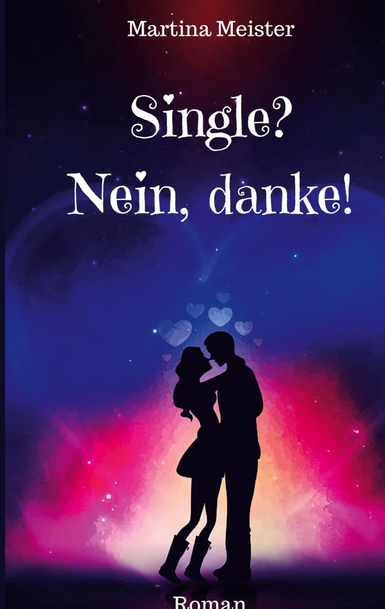 Cover: 9783946585251 | Single? Nein danke! | Liebesroman | Martina Meister | Taschenbuch