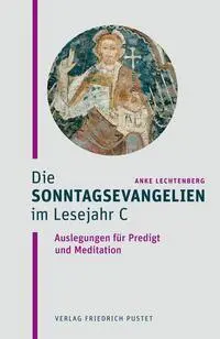 Cover: 9783791735351 | Die Sonntagsevangelien im Lesejahr C | Anke Lechtenberg | Taschenbuch