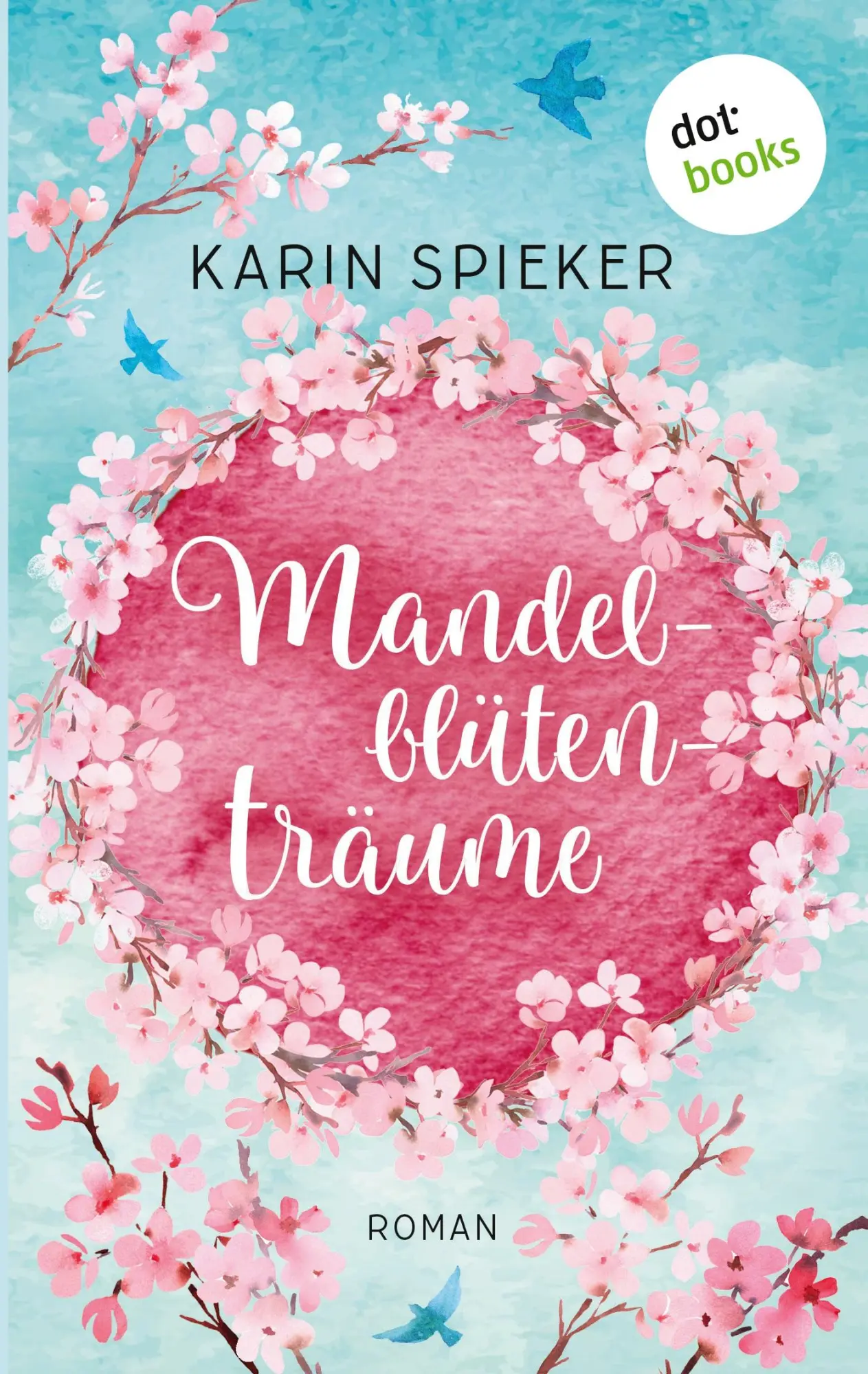 Cover: 9783961485451 | Mandelblütenträume | Roman | Karin Spieker | Taschenbuch | 302 S.