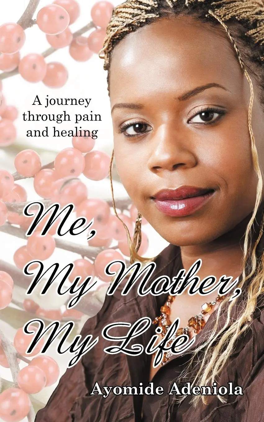 Cover: 9781468585551 | Me, My Mother, My Life | A Journey Through Pain and Healing | Adeniola